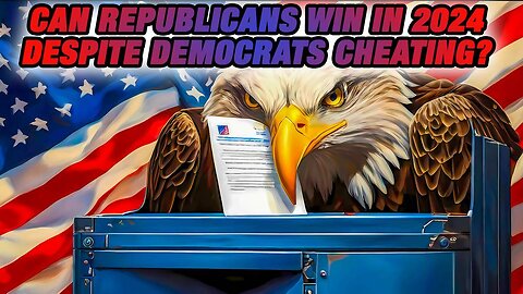 Can Republicans Win in 2024 Despite Democrats Cheating? Election Integrity Expert Responds