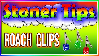 STONER TIPS #51: ROACH CLIPS