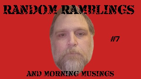 Random Ramblings & Morning Musings 7