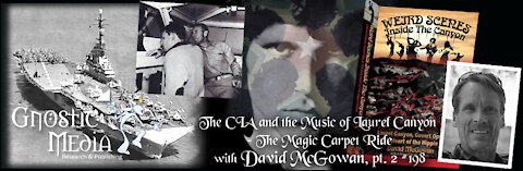 Dave McGowan pt. 2 – “The CIA and the Music of Laurel Canyon – The Magic Carpet Ride” – #198