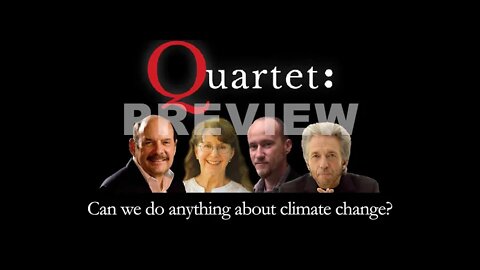 Quartet (Preview) – Can we do anything about climate change?