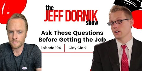 Clay Clark: The Three Questions Every Person Must Ask Before Getting the Jab