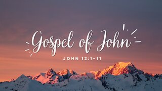 A Bible Study on John 12:1-12