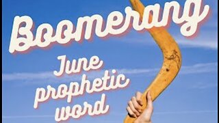 Boomerang - June Prophetic Word