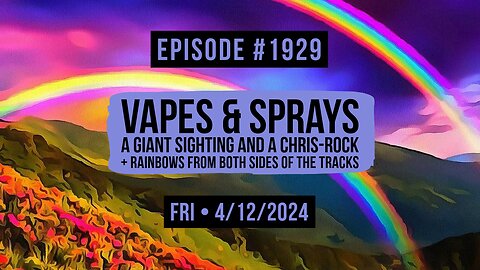 Owen Benjamin | #1929 Vapes & Sprays, A Giant Sighting And A Chris-Rock + Rainbows From Both Sides Of The Tracks