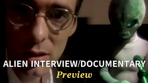 Before Understanding Must Come Acceptance—Til Then Your Reality is Limited! | Alien Interview/Documentary Preview (Links in Description)