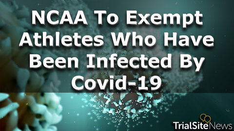 News Roundup | NCAA Exempting Athletes Who Have Previously Been Infected With The Virus