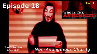 Who is the Antichrist? part 2 - Episode 18 (Non-Anonymous Charity)