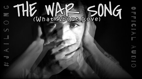 THE WAR SONG (What About Love)