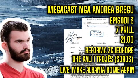 MegaCast nga Andrea Bregu - Episodi 3: Reforma Zgjedhore dhe Kali i Trojës (Soros)