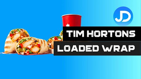 Tim Hortons NEW Loaded Wraps Cilantro Lime review