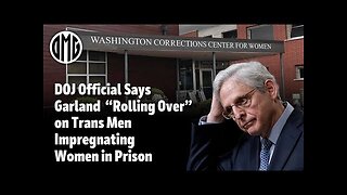 DOJ Prison Official Says Garland “Rolling Over” on Trans Men Impregnating Women in Prison.