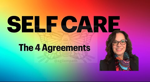 Self Care: The 4 Agreements