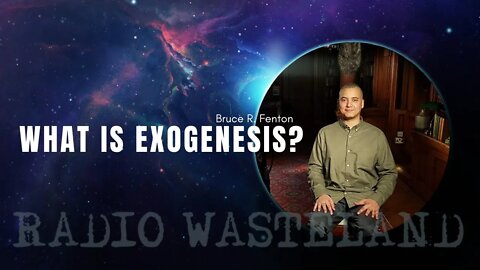 What is Exogenesis? (Bruce R. Fenton)