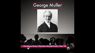 George Muller - The Prayer Warrior!