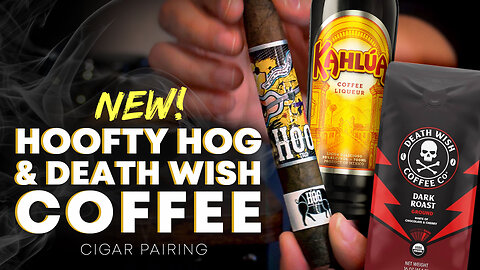 Hoofty Hog & Death Wish Coffee | Cigar Pairing