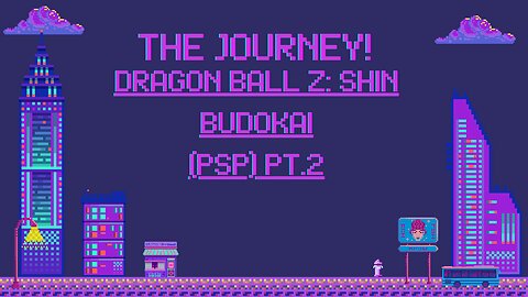 The Journey: Dragon Ball Z: Shin Budokai (Psp) Pt.2