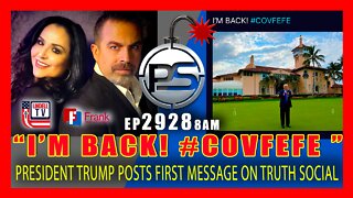 EP 2928-8AM "I'M BACK COVFEFE" PRESIDENT TRUMP GOES LIVE ON TRUTH SOCIAL