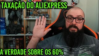 A Verdade Sobre os 60% de Taxa do Aliexpress !