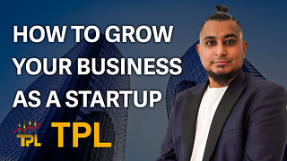HOW TO GROW YOUR BUSINESS AS A STARTUP ?