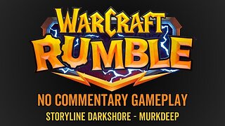 WarCraft Rumble - No Commentary Gameplay - Storyline Darkshore - Murkdeep