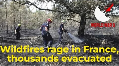 World War 3 - Wildfires rage in France, thousands evacuated