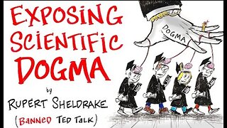 Banned TED Talk - Exposing Scientific Dogmas - Rupert Sheldrake