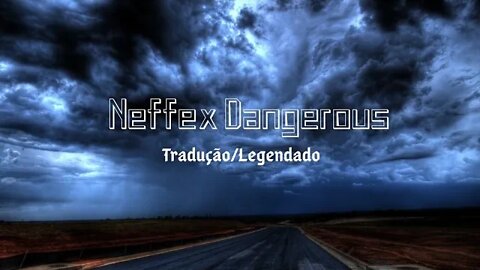 Neffex Dangerous [ Tradução/Legendado]