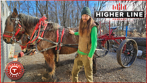 Logging with Horses | Higher Line Podcast #228
