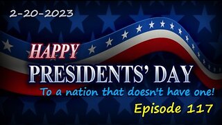2-20-2023 Happy Presidents' Day...to a nation that doesn't have one!