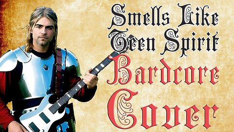 Smells Like Teen Spirit (Bardcore / Medieval Parody Cover) Originally by Nirvana