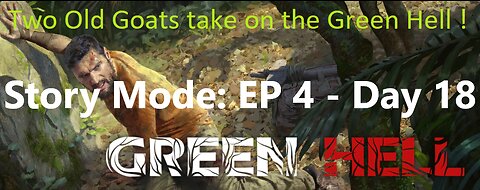 Green Hell! : Story Mode : Ep 4 - Day 18 : Made it to the airport...what's next ????