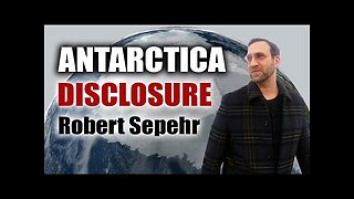 💥 Antarctica Disclosure - ROBERT SEPEHR