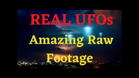 REAL UFOs - Amazing Raw Footage Of UFO Sightings