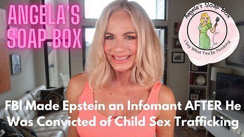FBI Made Epstein an Informant AFTER He Was Convicted of Child Sex Trafficking