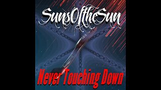 SunsOftheSun present: Never Touching Down! The 5D banger that has to be experienced!