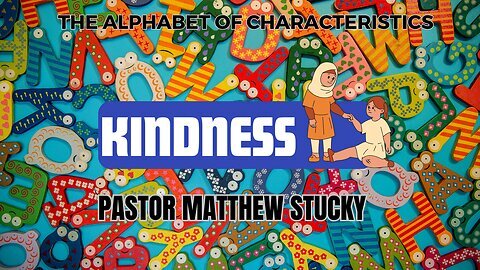 The Alphabet of Characteristics | Kindness | Boaz | Pastor Matthew Stucky