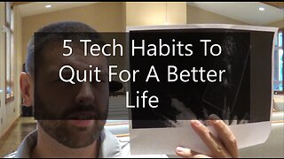 5 Tech Habits To Quit For A Better Life