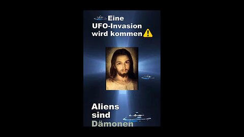 Jesus: Eine UFO-Invasion wird kommen - #Dämonen - falsche #Außerirdische - FAKE #Aliens