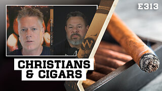 E313: Christians & Cigars