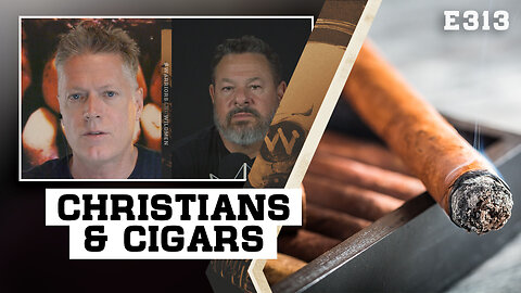 E313: Christians & Cigars