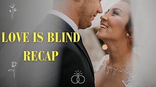 Unveiling the Drama: Love is Blind Reality TV Show Recap l Episode 29 l Part 2