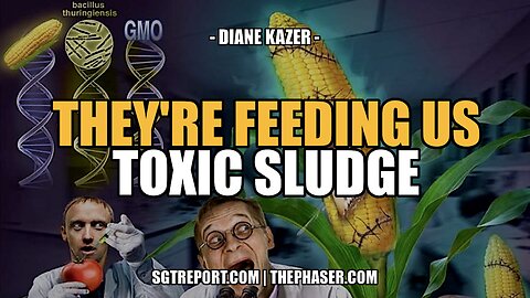 THEY'RE FEEDING US TOXIC SLUDGE -- Diane Kazer
