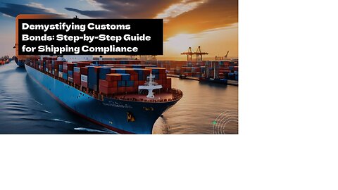 Navigating Customs Regulations: Acquiring a Customs Bond for Smooth Shipping