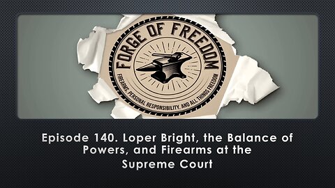 Episode 140. Loper Bright, the Balance of Powers, and Firearms at the Supreme Court