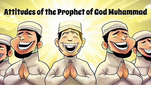 Embracing Islam: Attitudes of the Prophet of God Muhammad - Motivational Speech