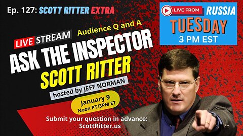Scott Ritter Extra: Ask the Inspector Ep. 127