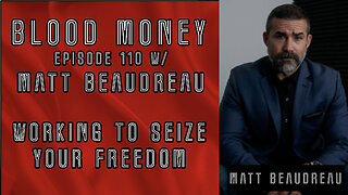 Working to seize your freedom w/ Matt Beaudreau - Blood Money Episode 110