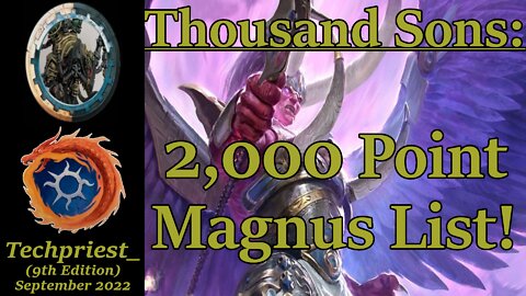 Thousand Sons: 2k Magnus List!