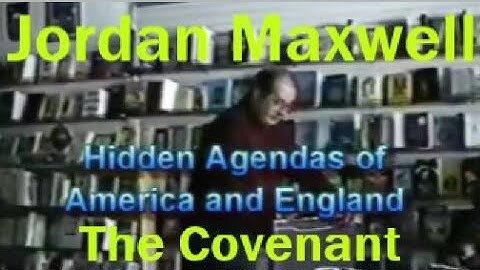 Jordan Maxwell: The Covenant - The Hidden Agendas of America & England
